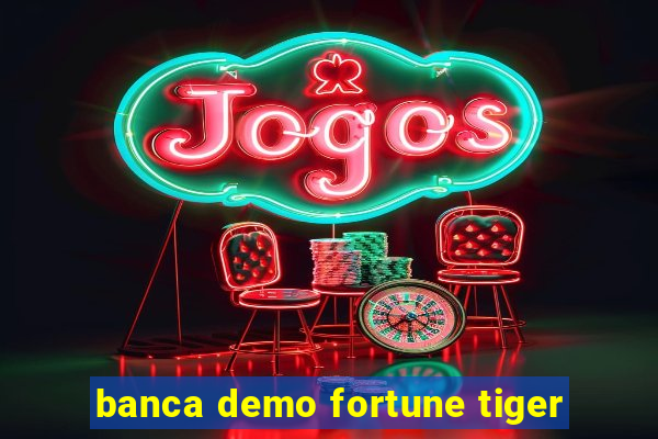 banca demo fortune tiger